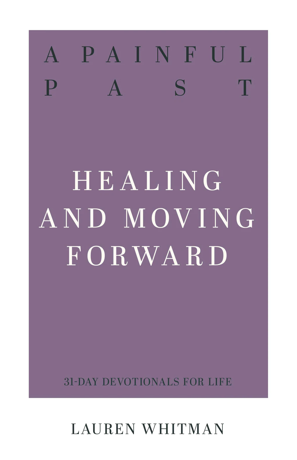 A Painful Past - Healing and Moving Forward